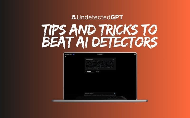 Tips & Tricks to Beat AI Detectors with UndetectedGPT